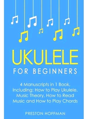 预订 Ukulele: For Beginners - Bundle - The Only 4 Books You Need to Learn Ukulele Lessons, Ukulele Chords and How to Pla