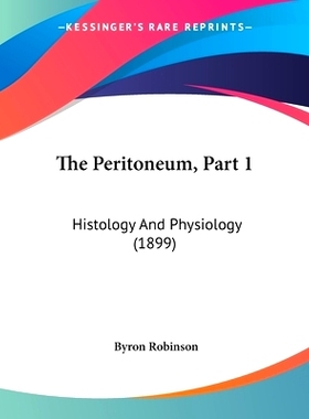 预订 The Peritoneum, Part 1: Histology And Physiology (1899): 9781120914187