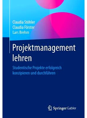 预订 Projektmanagement lehren: Studentische Projekte erfolgreich konzipieren und durchführen: 9783658182786