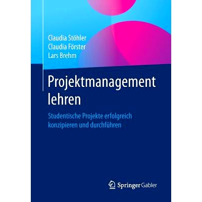 预订 Projektmanagement lehren: Studentische Projekte erfolgreich konzipieren und durchführen: 9783658182786