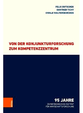 预订 Von der Konjunkturforschung zum Kompetenzzentrum: 95 Jahre Österreichisches Institut für Wirtschaftsforschung 从