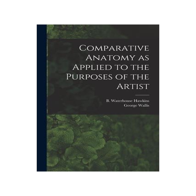 [预订]Comparative Anatomy as Applied to the Purposes of the Artist 9781013586071