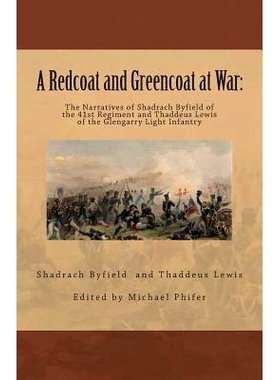 预订 A Redcoat and Greencoat at War: : The Narratives of Shadrach Byfield of the 41st Regiment and Thaddeus Lewis of the
