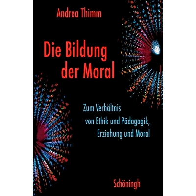 预订 Die Bildung der Moral: Zum Verhältnis von Ethik und Pädagogik, Erziehung und Moral 道德的形成:伦理学与教育学，道