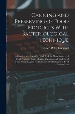 [预订]Canning and Preserving of Food Products With Bacteriological Technique: A Practical and Scientific H 9781019061183