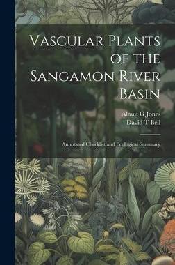[预订]Vascular Plants of the Sangamon River Basin; Annotated Checklist and Ecological Summary 9781020798221
