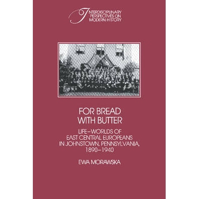 预订 For Bread with Butter: The Life-Worlds of East Central Europeans in Johnstown, Pennsylvania, 1890–1940 现代希腊的