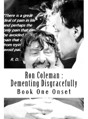预订 Ron Coleman: Dementing Disgracefully: Book One the Dementia Diaries: 9781979352451