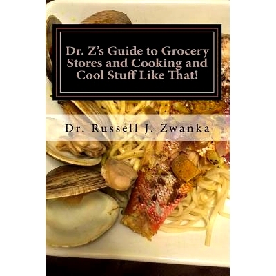 预订 Dr. Z’s Guide to Grocery Stores and Cooking and Cool Stuff Like That!: Triple Eight Edition: 9781986999991