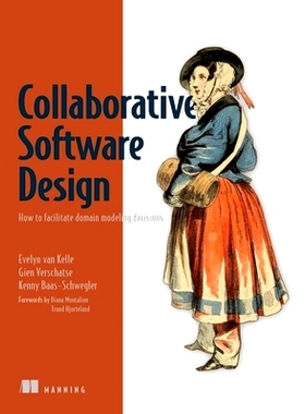 预订 Collaborative Software Design: How to Facilitate Domain Modeling Decisions 协作软件设计：如何促进领域建模决策: 9781