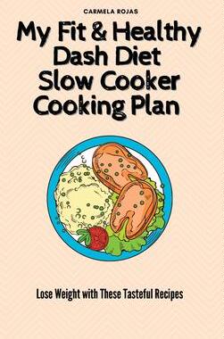 [预订]My Fit & Healthy Dash Diet Slow Cooker Cooking Plan: Lose Weight with These Tasteful Recipes 9781802778427