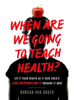 预订 When Are We Going to Teach Health?: Let’s Teach Health as If Each Child’s Life Depends on It - Because It Does: 9