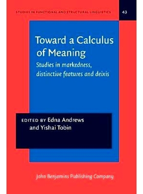 预订 Toward a Calculus of Meaning. Studies in markedness, distinctive features and deixis.: 9789027215529