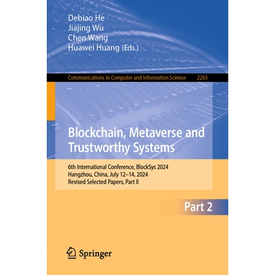 预订 Blockchain, Metaverse and Trustworthy Systems 6th International Conference, BlockSys 2024, Hangzhou, China, July 12
