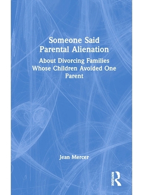 预订 Someone Said Parental Alienation: About Divorcing Families Whose Children Avoided One Parent 有人说父母疏远：关于孩