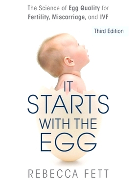 预订 It Starts with the Egg: The Science of Egg Quality for Fertility, Miscarriage, and IVF (Third Edition)