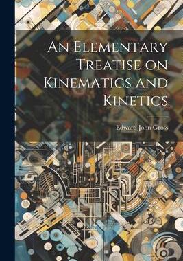 [预订]An Elementary Treatise on Kinematics and Kinetics 9781021965295