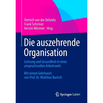 预订 Die auszehrende Organisation: Leistung und Gesundheit in einer anspruchsvollen Arbeitswelt 疲惫的组织-充满挑战的工