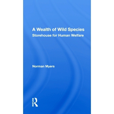 预订 A Wealth Of Wild Species: Storehouse For Human Welfare 丰富的野生物种：人类福利的宝库（重印版）: 9780367168209