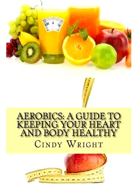 预订 Aerobics: A Guide to Keeping Your Heart and Body Healthy: 9781482512137