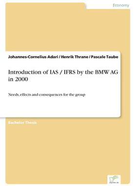 [预订]Introduction of IAS / IFRS by the BMW AG in 2000: Needs, effects and consequences for the group 9783838681924