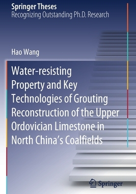 【预订】Water-resisting Property and Key Technologies of Grouting Reconstruction of the Upper Ordovician Limestone...
