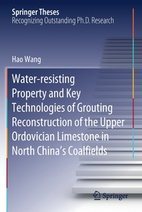 【预订】Water-resisting Property and Key Technologies of Grouting Reconstruction of the Upper Ordovician Limestone...