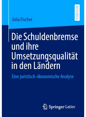 预订 Die Schuldenbremse und ihre Umsetzungsqualität in den Ländern: Eine juristisch-ökonomische Analyse: 978365841742