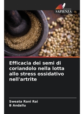 预订 Efficacia dei semi di coriandolo nella lotta allo stress ossidativo nell’artrite: DE: 9786209264399