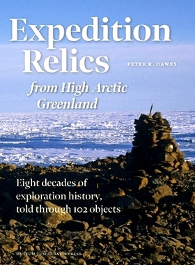 预订 Expedition Relics from High Arctic Greenland: Eight Decades of Exploration History, Told through 102 Objects 来自北