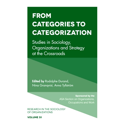 预订 From Categories to Categorization: Studies in Sociology, Organizations and Strategy at the Crossroads 社会学、组织