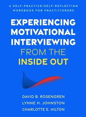 预订 Experiencing Motivational Interviewing from the Inside Out: A Self-Practice/Self-Reflection Workbook for Practition
