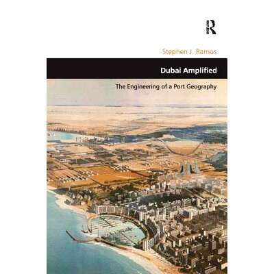 预订 Dubai Amplified: The Engineering of a Port Geography 扩建中的迪拜: 港口地理工程: 9781409408222