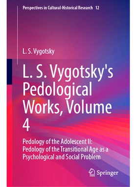 预订 L. S. Vygotsky’s Pedological Works, Volume 4: Pedology of the Adolescent II: Pedology of the Transitional Age as a