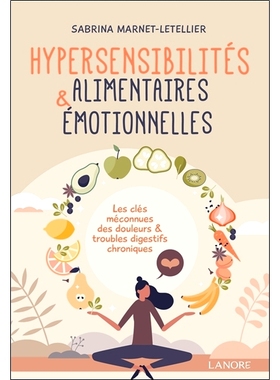 预订 Hypersensibilités alimentaires & émotionnelles : les clés méconnues des douleurs & troubles digestifs chronique