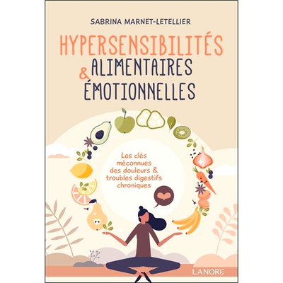 预订 Hypersensibilités alimentaires & émotionnelles : les clés méconnues des douleurs & troubles digestifs chronique