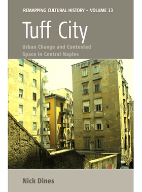 预订 TUFF CITY: URBAN CHANGE AND CONTESTED SPACE IN CENTRAL NAPLES 凝灰岩市：城市变迁与那不勒斯争夺空间: 9781782389118