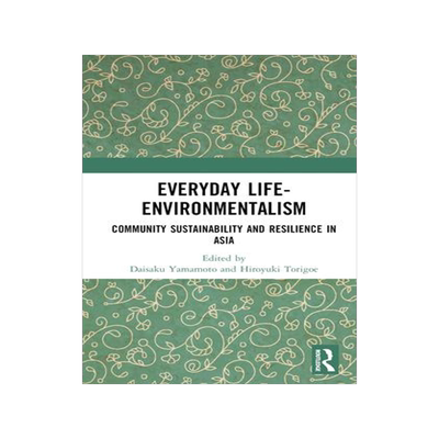 [预订]Everyday Life-Environmentalism: Community Sustainability and Resilience in Asia 9781032027517