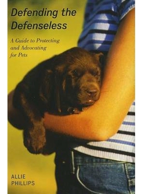 预订 Defending the Defenseless: A Guide to Protecting and Advocating for Pets: 9781442202146