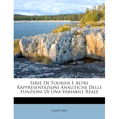 预订 Serie de Fourier E Altre Rappresentazioni Analitiche Delle Funzioni Di Una Variabile Reale: 9781286338537