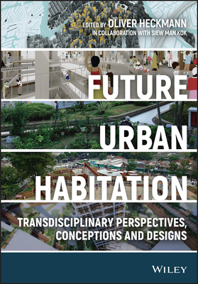 预订 Future Urban Habitation - Transdisciplinary Perspectives, Conceptions, and Designs