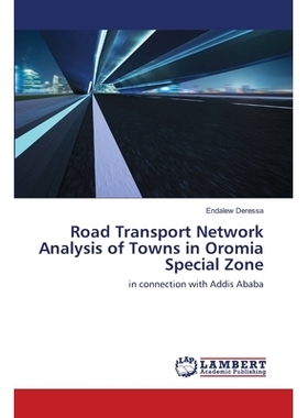 预订 Road Transport Network Analysis of Towns in Oromia Special Zone: in connection with Addis Ababa 奥罗米亚特区城镇道