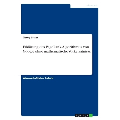 预订 Erklarung Des Pagerank-Algorithmus Von Google Ohne Mathematische Vorkenntnisse: 9783668382800