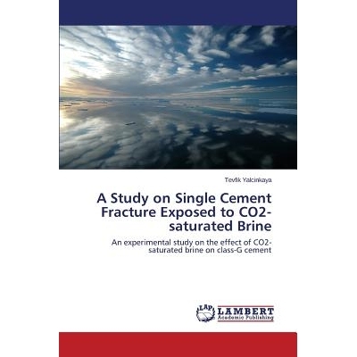 预订 A Study on Single Cement Fracture Exposed to Co2-Saturated Brine: 9783659504990