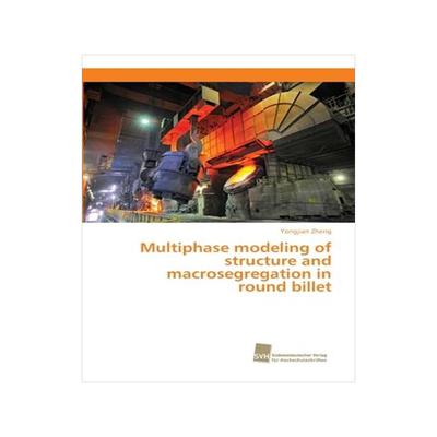 [预订]Multiphase modeling of structure and macrosegregation in round billet 9783838152776