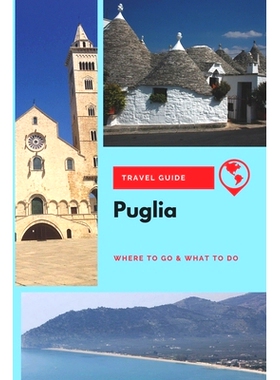 预订 Puglia Travel Guide: Where to Go & What to Do: 9781675258743