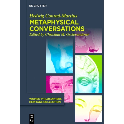 预订 Metaphysical Conversations and Phenomenological Essays 形而上学对话和现象学论文: 9783110763065