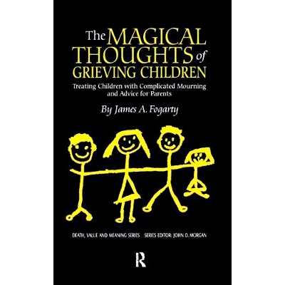 预订 The Magical Thoughts of Grieving Children: Treating Children with Complicated Mourning and Advice for Parents: 9780