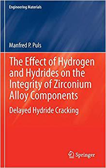 【预订】The Effect of Hydrogen and Hydrides on the Integrity of Zirconium Alloy Components 9781447141945