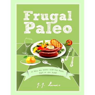 预订 Frugal Paleo: 101 Easy and Delicious Gluten-Free Recipes Right on your Budget: 9781516916269